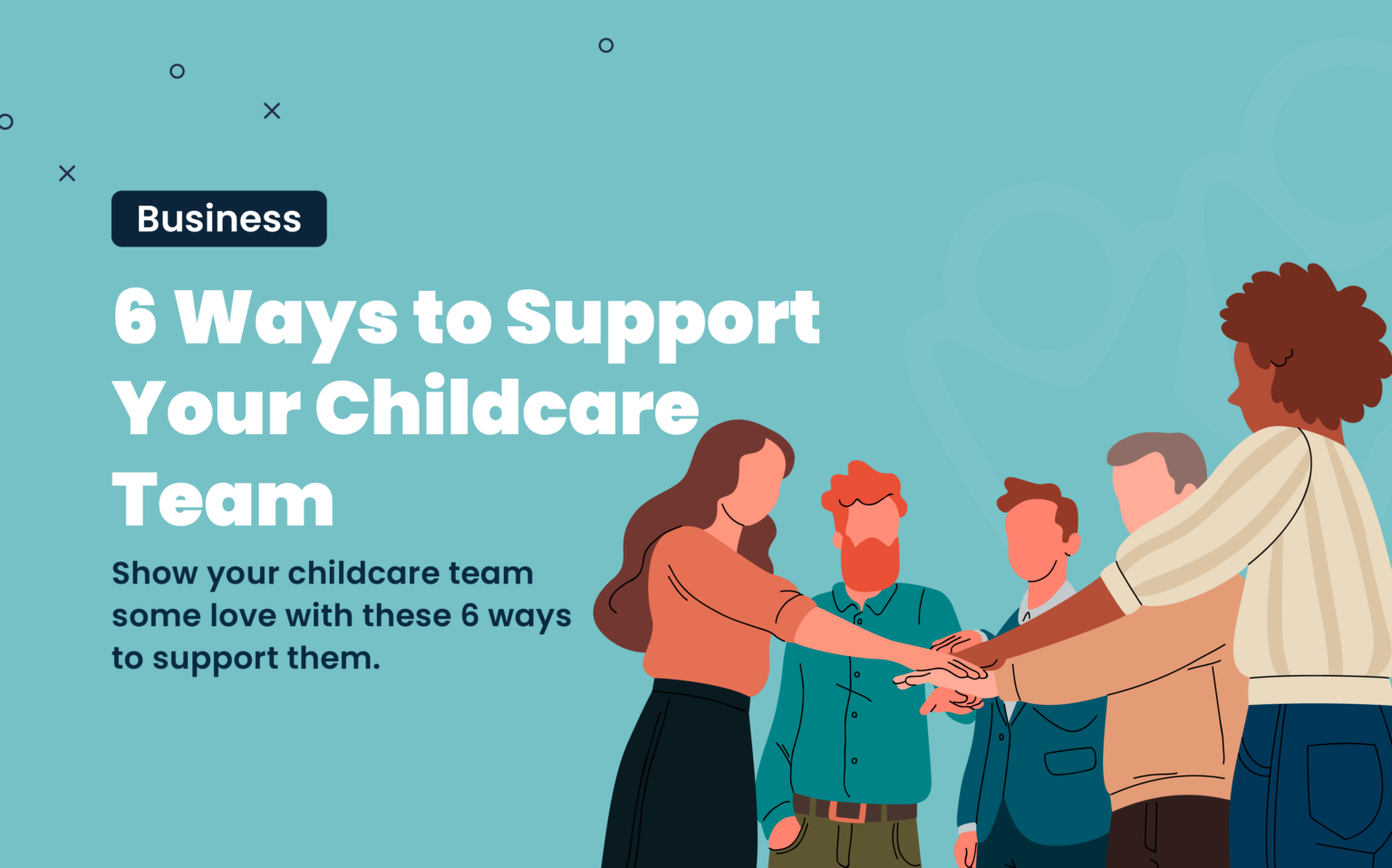 6 Ways to Support Your Childcare Team - KidKare